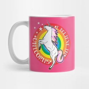 I Believe in Unicorns Mug